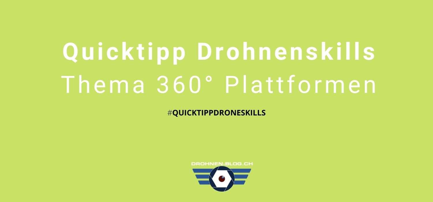 Quicktipp Drohnenskills -Thema 360 Plattformen